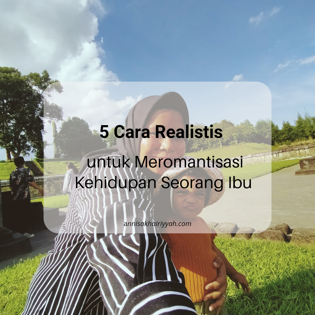 5 Cara Realistis untuk Meromantisasi Kehidupan Seorang Ibu
